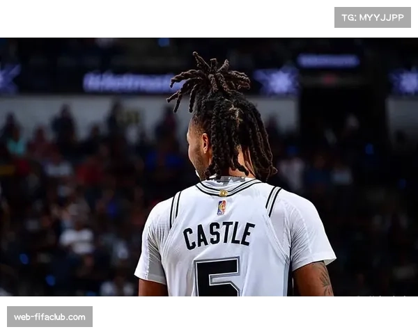 卡斯尔40分12篮板12助攻 马刺新星战术权重迅速提升